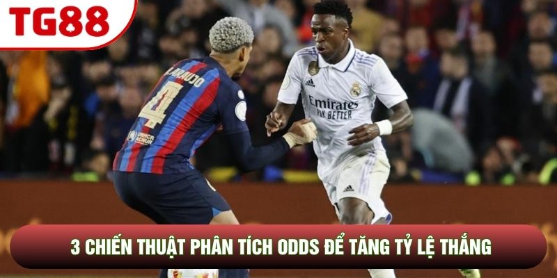 3 chiến thuật phân tích odds để tăng tỷ lệ thắng 3 chiến thuật phân tích odds để tăng tỷ lệ thắng