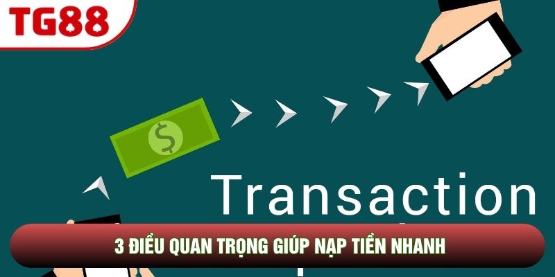 3 điều quan trọng giúp nạp tiền nhanh 3 điều quan trọng giúp nạp tiền nhanh