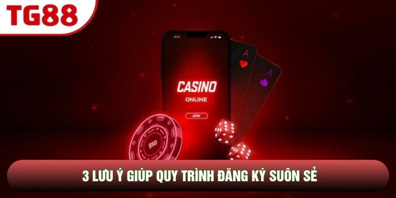 3 lưu ý giúp quy trình đăng ký suôn sẻ 3 lưu ý giúp quy trình đăng ký suôn sẻ