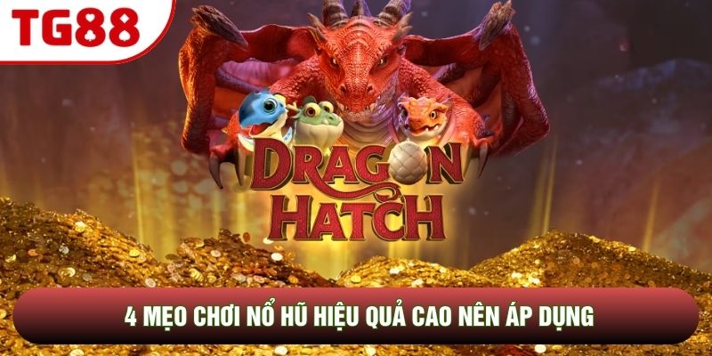 4 mẹo chơi nổ hũ hiệu quả cao nên áp dụng