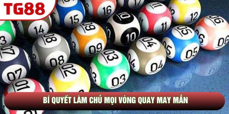 Bí quyết làm chủ mọi vòng quay may mắn
