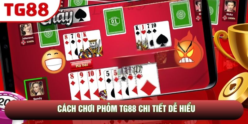 Cách chơi phỏm TG88 chi tiết dễ hiểu