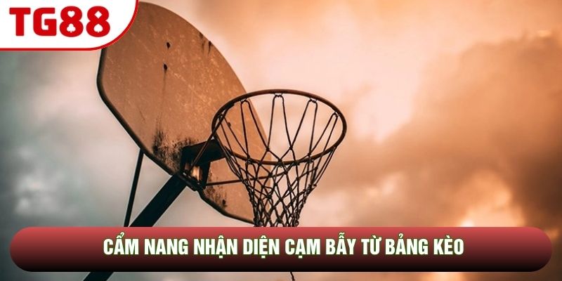 Cẩm nang nhận diện cạm bẫy từ bảng kèo Cẩm nang nhận diện cạm bẫy từ bảng kèo