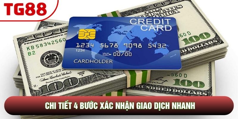 Chi tiết 4 bước xác nhận giao dịch nhanh Chi tiết 4 bước xác nhận giao dịch nhanh
