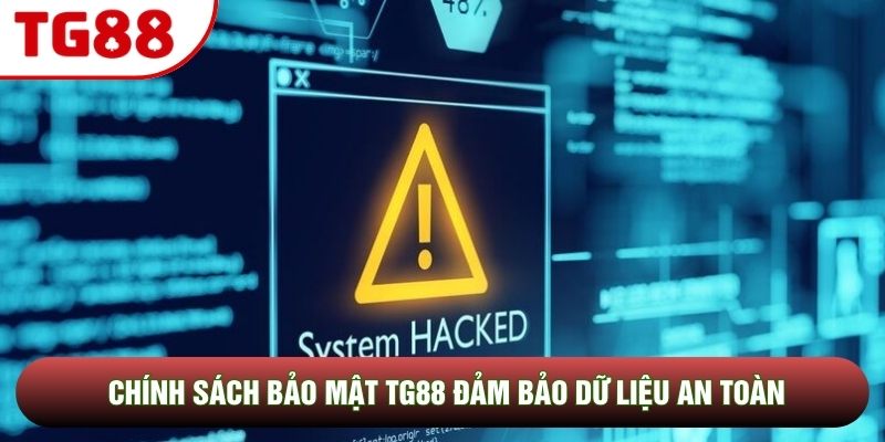 Chính sách bảo mật TG88 đảm bảo dữ liệu an toàn Chính sách bảo mật TG88 đảm bảo dữ liệu an toàn