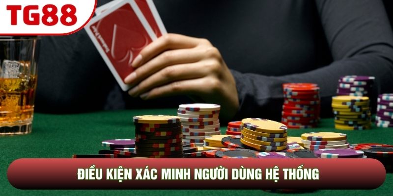 Điều kiện xác minh người dùng hệ thống Điều kiện xác minh người dùng hệ thống