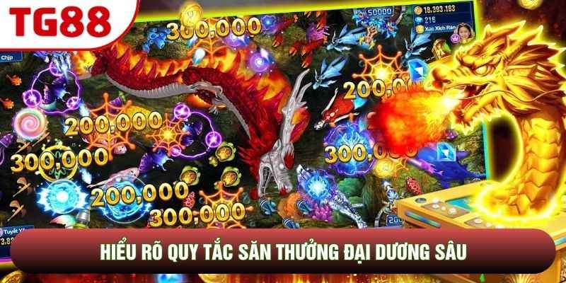 Hiểu rõ quy tắc săn thưởng đại dương sâu