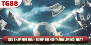 Kèo Chấp Một Trái - Bí Kíp Soi Kèo Thắng Lớn Mỗi Ngày