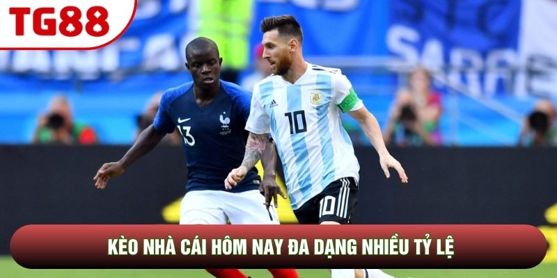 Kèo nhà cái hôm nay đa dạng nhiều tỷ lệ Kèo nhà cái hôm nay đa dạng nhiều tỷ lệ