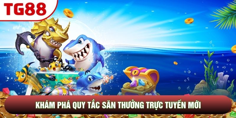 Khám phá quy tắc săn thưởng trực tuyến mới Khám phá quy tắc săn thưởng trực tuyến mới