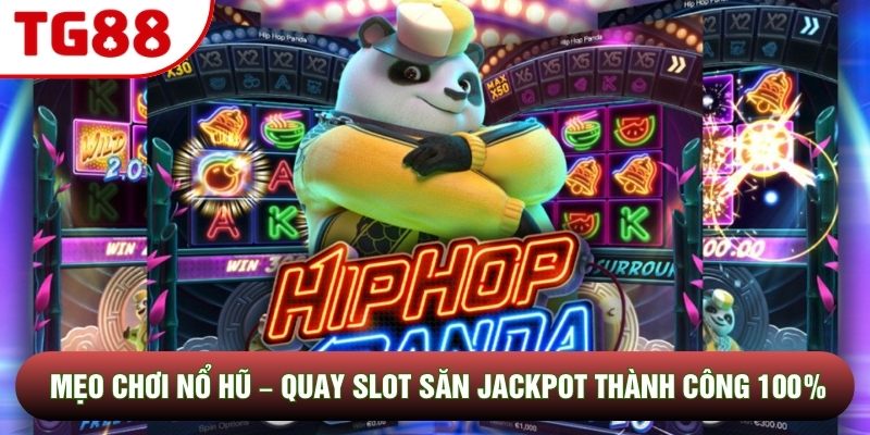 Mẹo Chơi Nổ Hũ – Quay Slot Săn Jackpot Thành Công 100%
