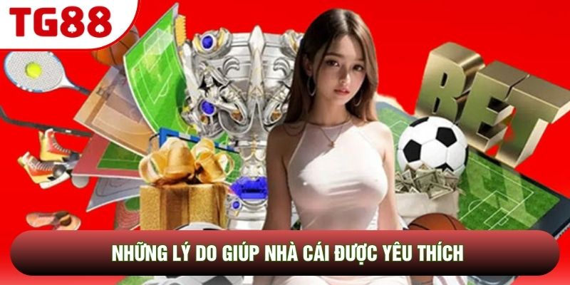 Những lý do giúp nhà cái được yêu thích Những lý do giúp nhà cái được yêu thích