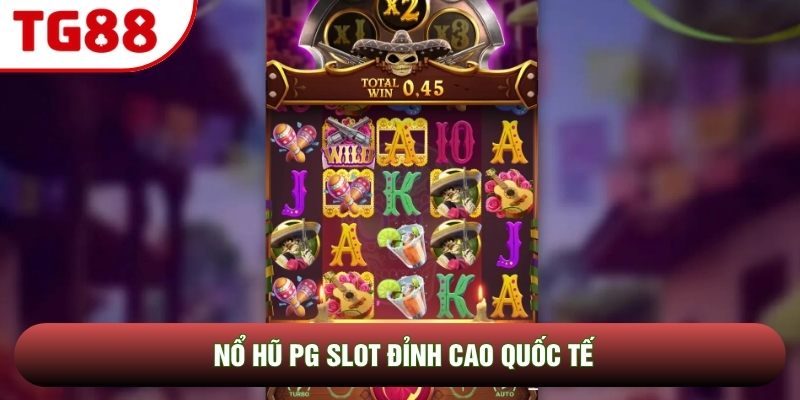 Nổ Hũ PG slot đỉnh cao quốc tế Nổ Hũ PG slot đỉnh cao quốc tế