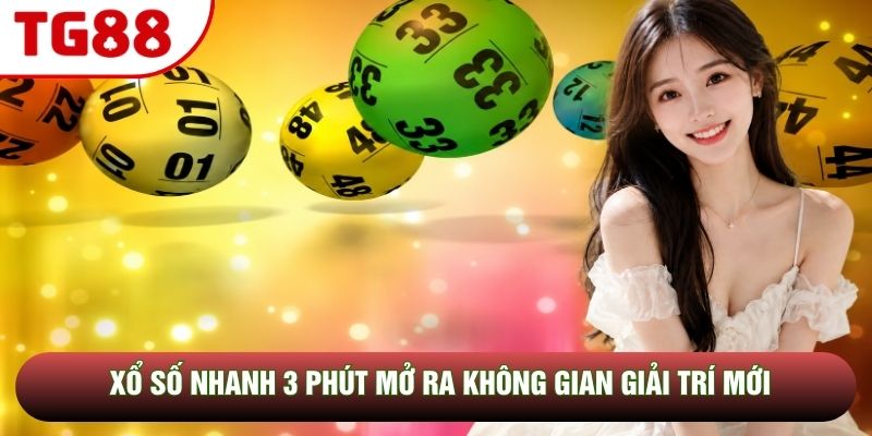 Xổ số nhanh 3 phút mở ra không gian giải trí mới